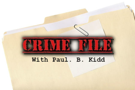 Crimefile with Paul B Kidd, August 6th