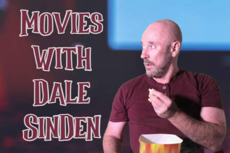 Movies with Dale Sinden – 7th February